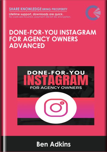 Done-For-You Instagram For Agency Owners Advanced - Ben Adkins
