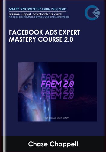 Facebook Ads Expert Mastery Course 2.0 - Chase Chappell