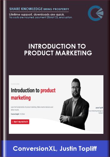 Introduction To Product Marketing - ConversionXL, Justin Topliff.