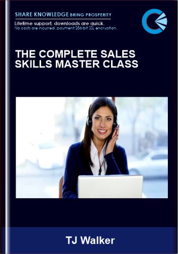 The Complete Sales Skills Master Class - TJ Walker