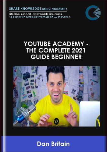 YouTube Academy - The Complete 2021 Guide Beginner - Dan Britain