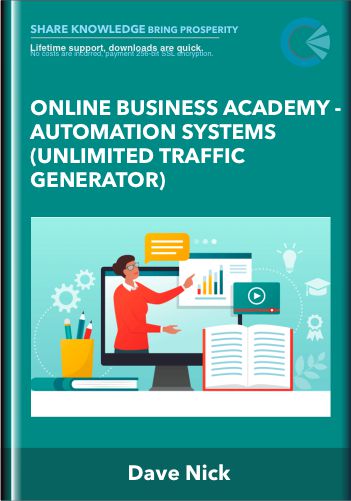 Online Business Academy -Automation Systems (Unlimited Traffic Generator) - Dave Nick