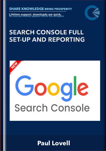 Search Console Full Set-up And Reporting - Paul Lovell