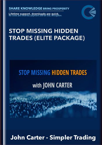 Stop Missing Hidden Trades (Elite package) by John Carter - Simpler Trading