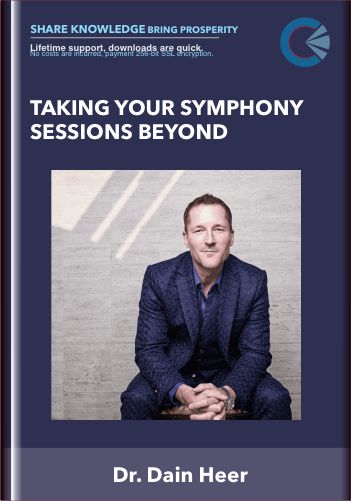 Taking Your Symphony Sessions Beyond - Dr. Dain Heer