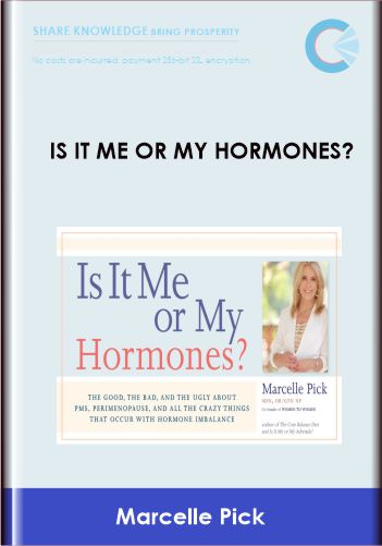 Is it Me or My Hormones? - Marcelle Pick