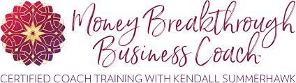 Money Breakthrough Business Coach Certification - Kendall Summerhawk