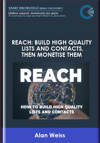 REACH: Build high quality lists and contacts, then monetise them - Alan Weiss