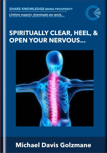 Spiritually Clear, Heal, & Open Your Nervous System & Spine - Michael Davis Golzmane