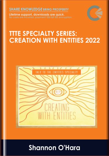 TTTE Specialty Series: Creation with Entities 2022 - Shannon O'Hara
