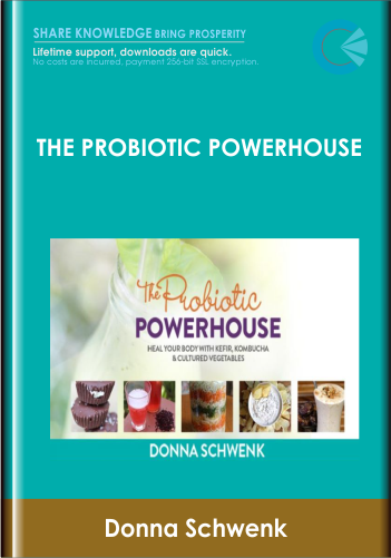 The Probiotic Powerhouse - Donna Schwenk
