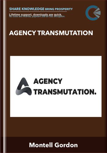 Agency Transmutation - Montell Gordon