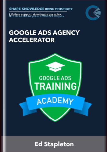 Google Ads Agency Accelerator - Ed Stapleton