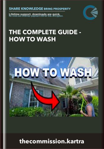 The Complete Guide - How To Wash