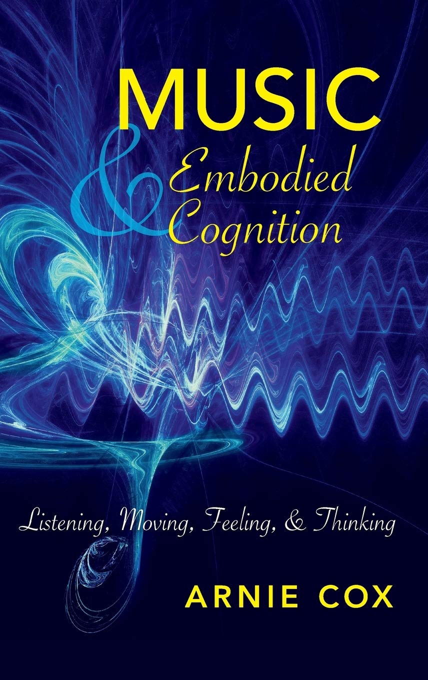 Music and Embodied Cognition: Listening, Moving, Feeling, and Thinking (Unabridged) - Arnie Cox