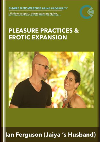 Pleasure Practices & Erotic Expansion - Ian Ferguson (Jaiya ‘s Husband)