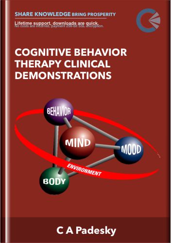 Cognitive Behavior Therapy Clinical Demonstrations - C A Padesky