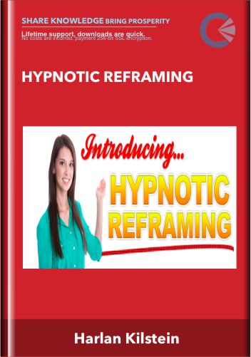 Hypnotic Reframing - Harlan Kilstein