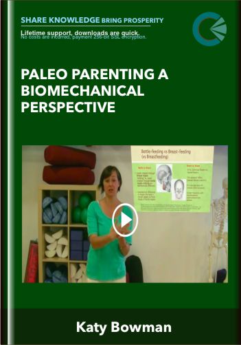 Paleo Parenting A Biomechanical Perspective - Katy Bowman