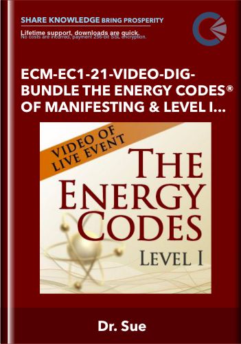 ECM-EC1-21-VIDEO-DIG-BUNDLE The Energy Codes® of Manifesting and Level I-Video of LIVE Event - Dr. Sue