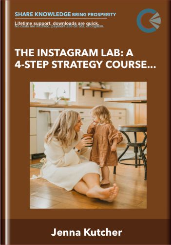 The Instagram Lab: A 4-Step Strategy Course for Businesses - Jenna Kutcher