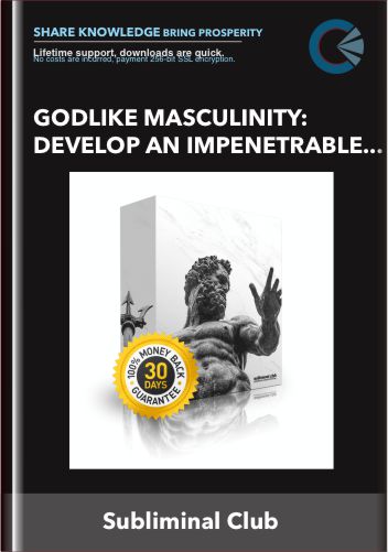 Godlike Masculinity: Develop an Impenetrable Sense of Masculinity, Get Better Subliminal Results - Subliminal Club