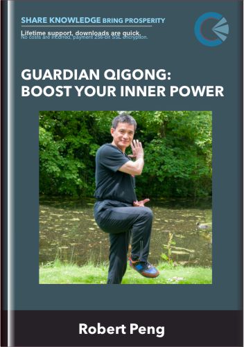Guardian Qigong: Boost Your Inner Power - Robert Peng