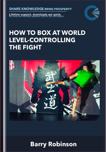 How to Box at World Level-Controlling the Fight - Barry Robinson