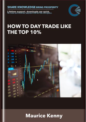 How to Day Trade Like the Top 10% - Maurice Kenny