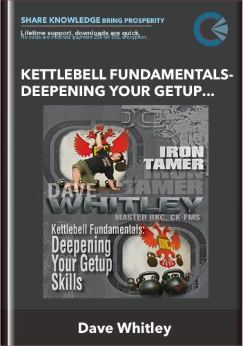 Kettlebell Fundamentals-Deepening Your Getup Skills - Dave Whitle