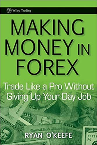 Making Money In Forex Trade Like A Pro Without Giving Up Your Day Job - Ryan Okeefe 