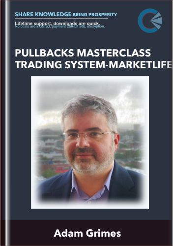 Pullbacks Masterclass Trading System - MarketLife - Adam Grimes