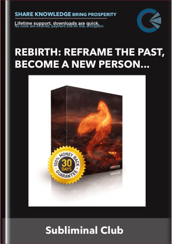 Rebirth: Reframe the Past, Become a New Person Subliminal - Subliminal Club