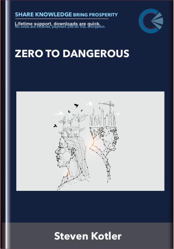 Zero To Dangerous - Steven Kotler