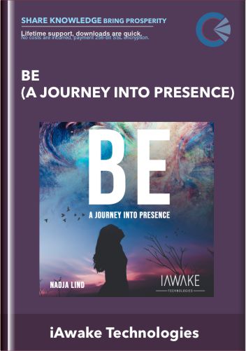 BE (A Journey Into Presence) - iAwake Technologies