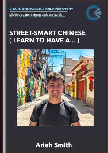 Street-Smart Chinese ( Learn to Have a Conversation in Chinese on the Street within 10 Weeks!) - Arieh Smith