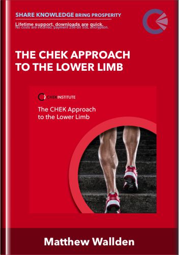 The CHEK Approach to the Lower Limb - Matthew Wallden