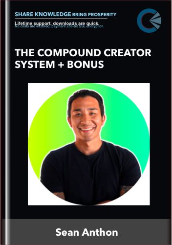 The Compound Creator System + Bonus - Sean Anthon