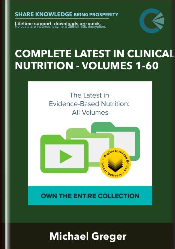 Complete Latest in Clinical Nutrition - Volumes 1-60 - Michael Greger