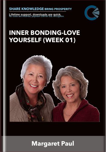 Inner Bonding-Love Yourself (Week 01) - Margaret Paul