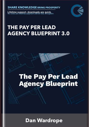 The Pay Per Lead Agency Blueprint 3.0 - Dan Wardrope
