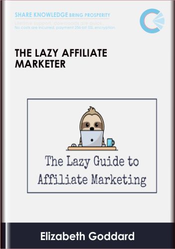 The Lazy Affiliate Marketer - Elizabeth Goddard