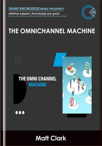 The Omnichannel Machine - Matt Clark