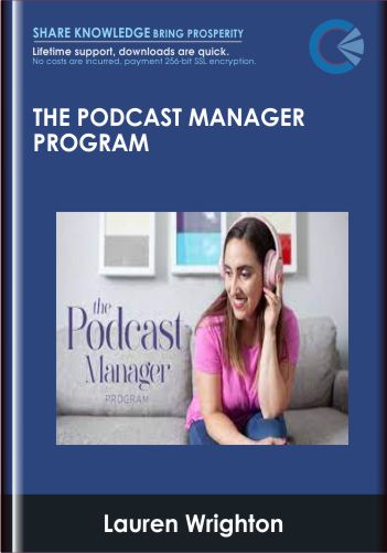 The Podcast Manager Program - Lauren Wrighton