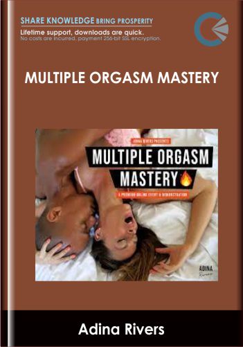 Multiple Orgasm Mastery - Adina Rivers