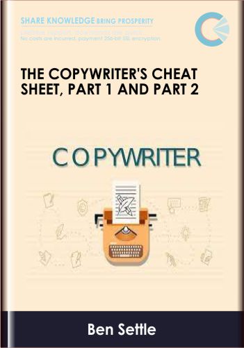 The Copywriter's Cheat Sheet, Part 1 and Part 2 - Ben Settle