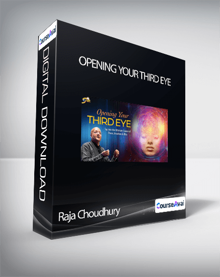 Raja Choudhury - Opening Your Third Eye