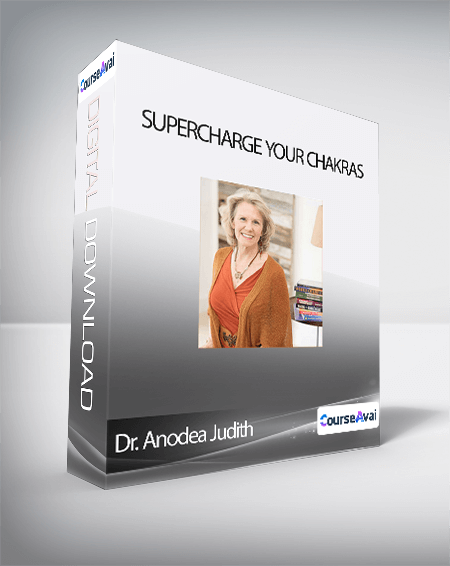 Supercharge Your Chakras - Dr. Anodea Judith