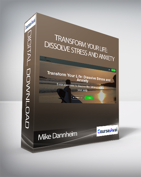 Mike Dannheim - Transform Your Life: Dissolve Stress and Anxiety
