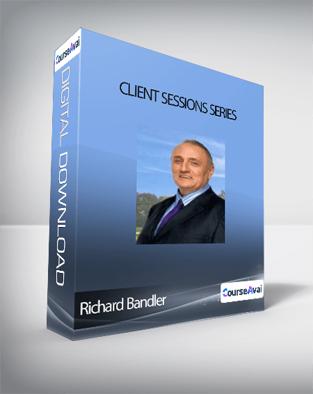 Richard Bandler - Client Sessions Series